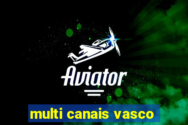 multi canais vasco